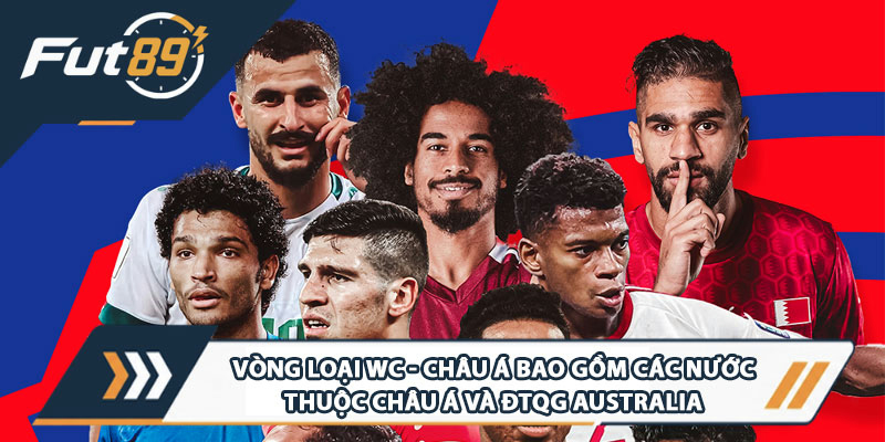 Vòng loại WC – Châu Á bao gồm các nước thuộc châu Á và ĐTQG Australia