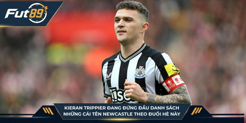 Kieran Trippier đang đứng đầu danh sách những cái tên Newcastle theo đuổi hè này