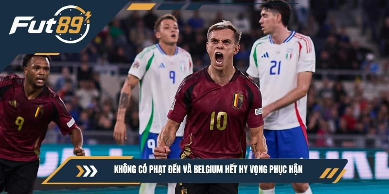 Không có phạt đền và Belgium hết hy vọng phục hận
