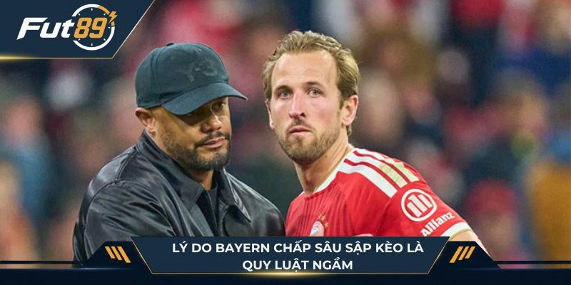 Lý do Bayern chấp sâu sập kèo là quy luật ngầm