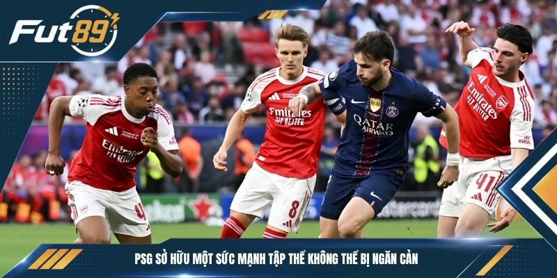PSG sở hữu một sức mạnh tập thể không thể bị ngăn cản