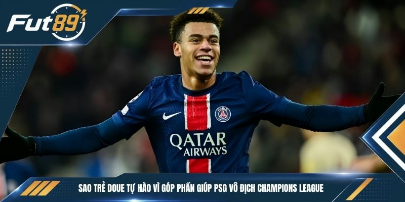 Sao trẻ Doue tự hào vì góp phần giúp PSG vô địch Champions League