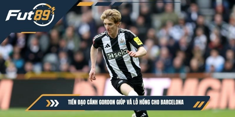 Tiền đạo cánh Gordon giúp vá lỗ hổng cho Barcelona