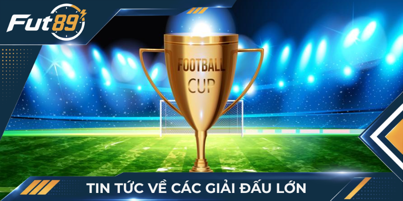 tin-tuc-ve-cac-giai-dau-quan-trong