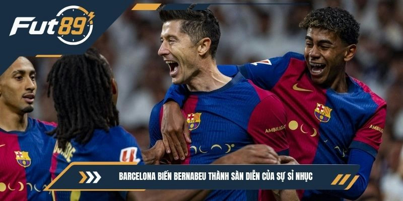Barcelona biến Bernabeu thành sàn diễn của sự sỉ nhục