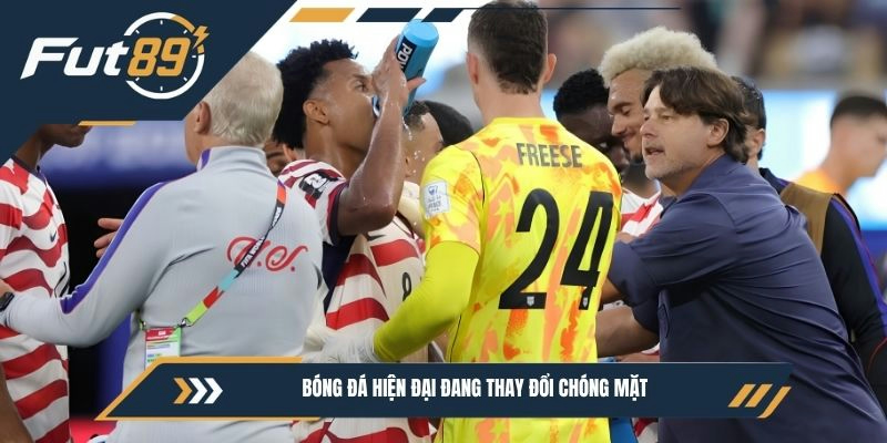 Bóng đá hiện đại đang thay đổi chóng mặt
