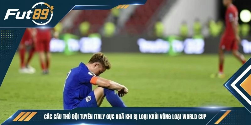 Các cầu thủ đội tuyển Italy gục ngã khi bị loại khỏi vòng loại World Cup