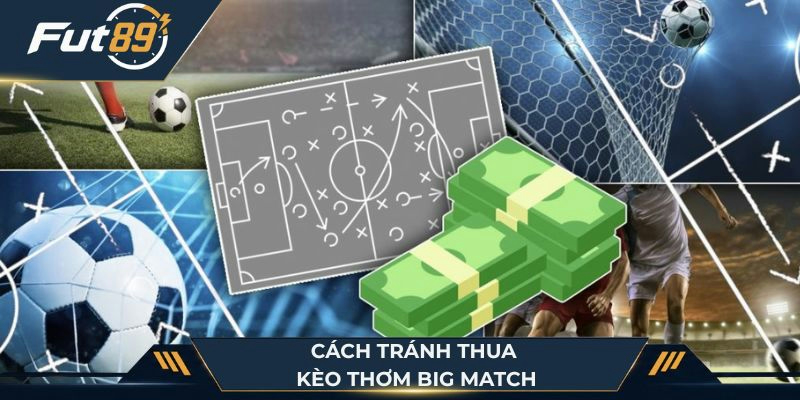 Cách tránh thua kèo thơm big match
