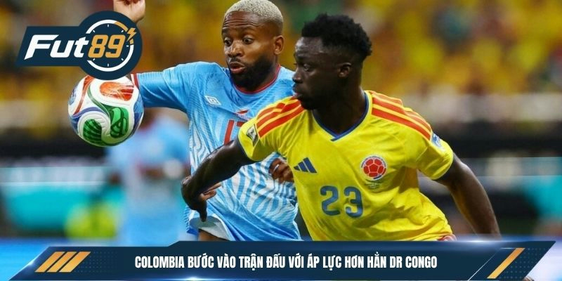 Colombia bước vào trận đấu với áp lực hơn hẳn DR Congo