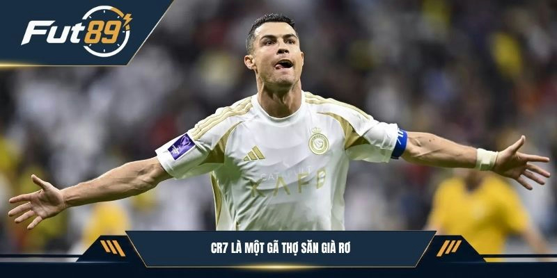 CR7 là một gã thợ săn già rơ