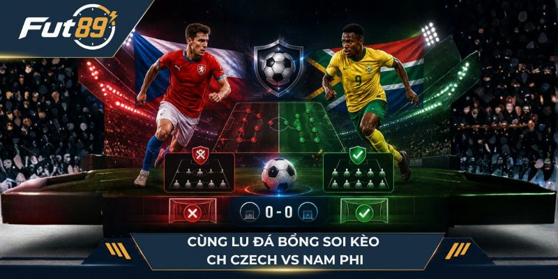 Lu Đá Bổng soi kèo CH Czech vs Nam Phi