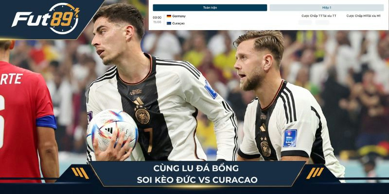 Cùng Lu Đá Bổng soi kèo Đức với Curacao