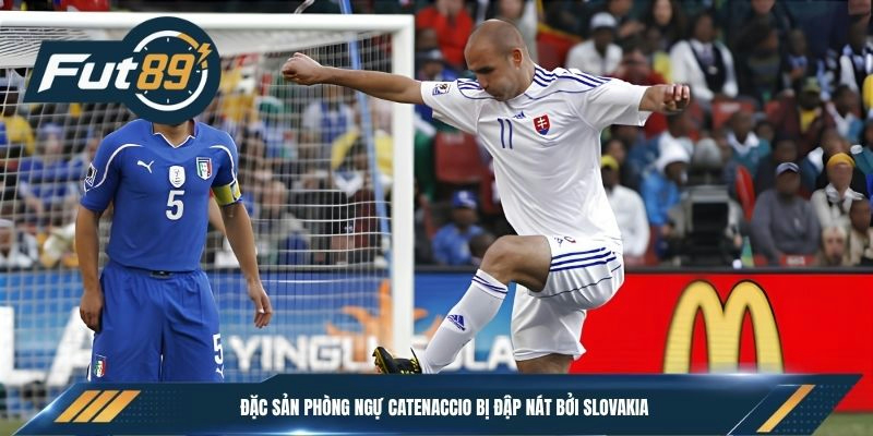 Đặc sản phòng ngự Catenaccio bị đập nát bởi Slovakia 