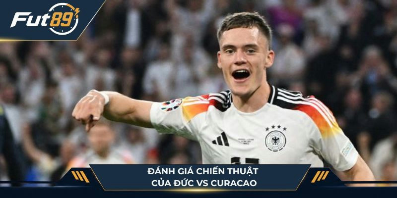 Đánh giá chiến thuật của Đức với Curacao