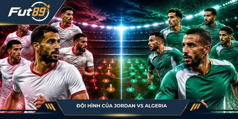 Sơ đồ nhân sự Jordan vs Algeria