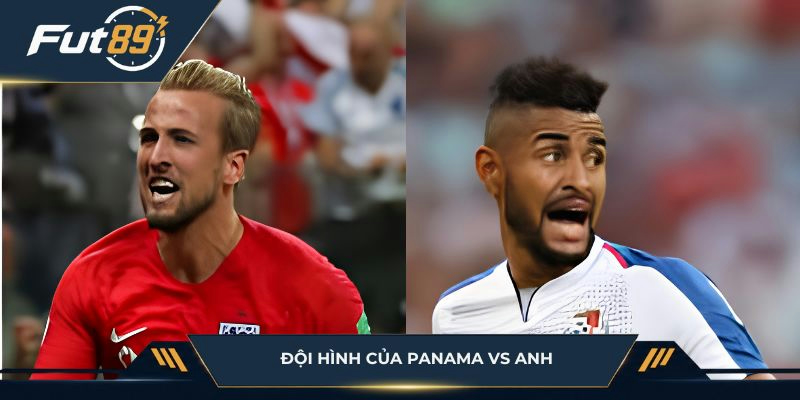 Bố cục hai đội Panama vs Anh