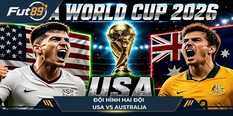 Đội hình hai đội USA vs Australia