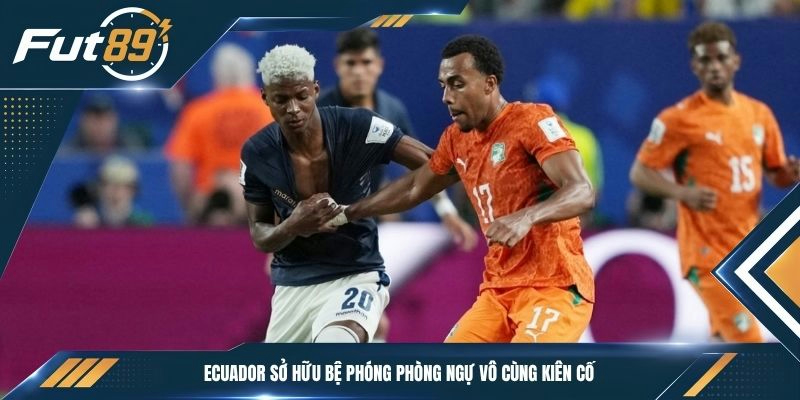 Ecuador sở hữu bệ phóng phòng ngự vô cùng kiên cố 