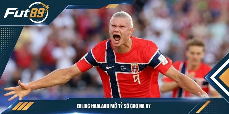 Erling Haaland mở tỷ số cho Na Uy
