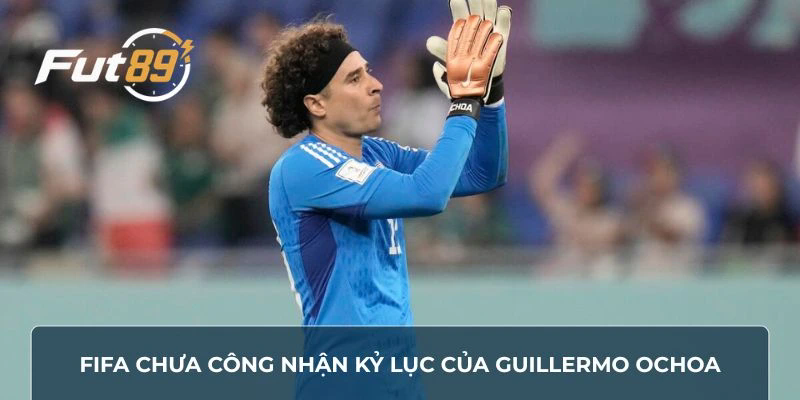 FIFA chưa công nhận kỷ lục của Guillermo Ochoa