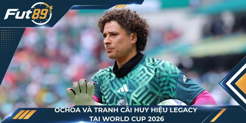 Guillermo Ochoa và tranh cãi huy hiệu Legacy tại World Cup 2026