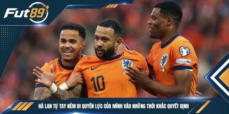 Hà Lan tự tay ném đi quyền lực của mình vào những thời khắc quyết định
