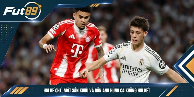 Hai đế chế, một sân khấu và bản anh hùng ca không hồi kết