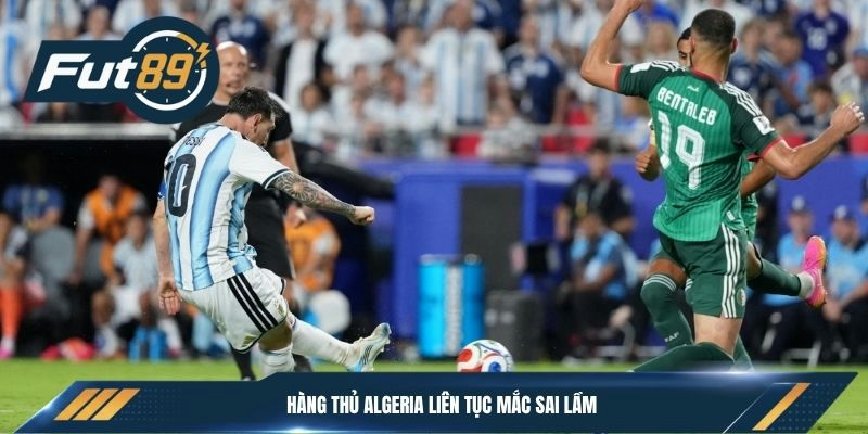 Hàng thủ Algeria liên tục mắc sai lầm