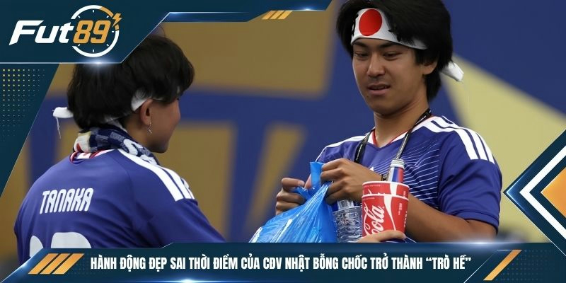 Hành động đẹp sai thời điểm của CĐV Nhật bỗng chốc trở thành “trò hề”
