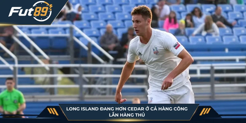 Long Island đang hơn Cedar ở cả hàng công lẫn hàng thủ