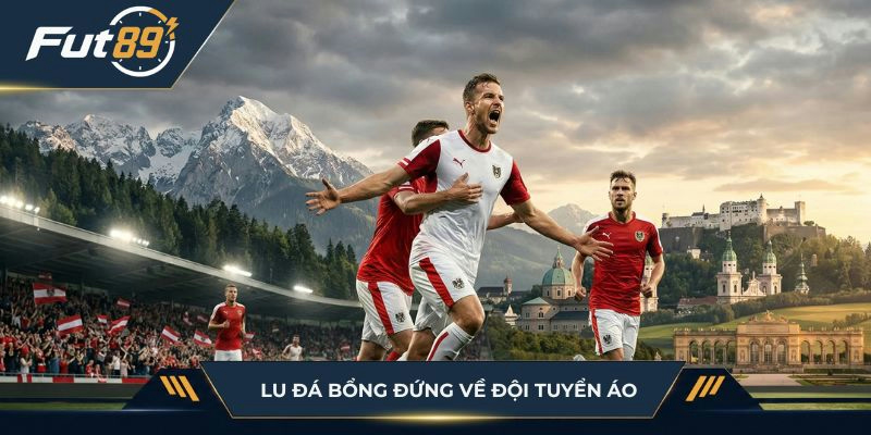 Lu Đá Bổng đứng về đội tuyển Áo