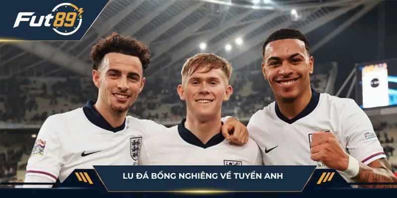 Lu Đá Bổng nghiêng về tuyển Anh