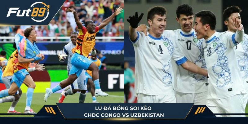 Lu Đá Bổng soi kèo trận CHDC Congo vs Uzbekistan