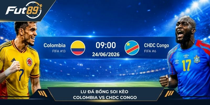 Cùng Lu Đá Bổng soi kèo Colombia vs CHDC Congo