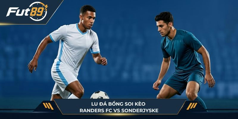 Lu Đá Bổng soi kèo Randers FC vs Sonderjyske