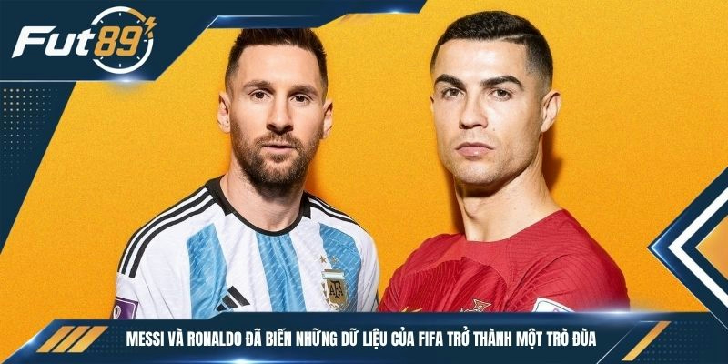 Messi và Ronaldo đã biến những dữ liệu của FIFA trở thành một trò đùa