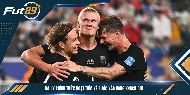 Na Uy chính thức đoạt tấm vé bước vào vòng knock-out 