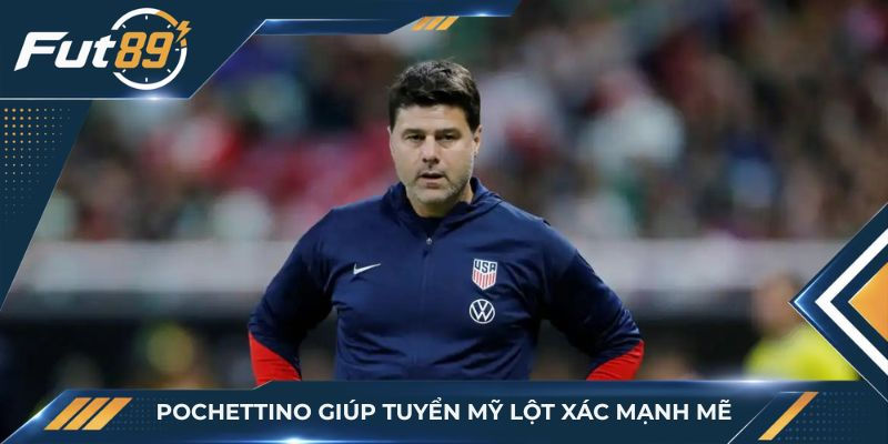 Pochettino giúp tuyển Mỹ lột xác mạnh mẽ