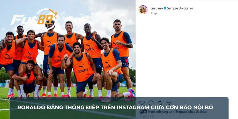Ronaldo đăng thông điệp trên Instagram giữa cơn bão nội bộ
