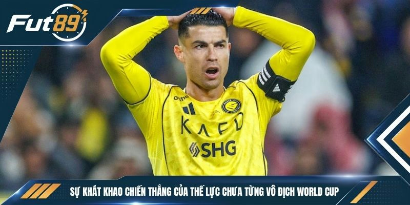Sự khát khao chiến thắng của thế lực chưa từng vô địch World Cup