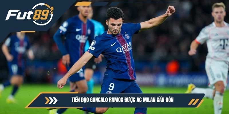 Tiền đạo Goncalo Ramos được AC Milan săn đón