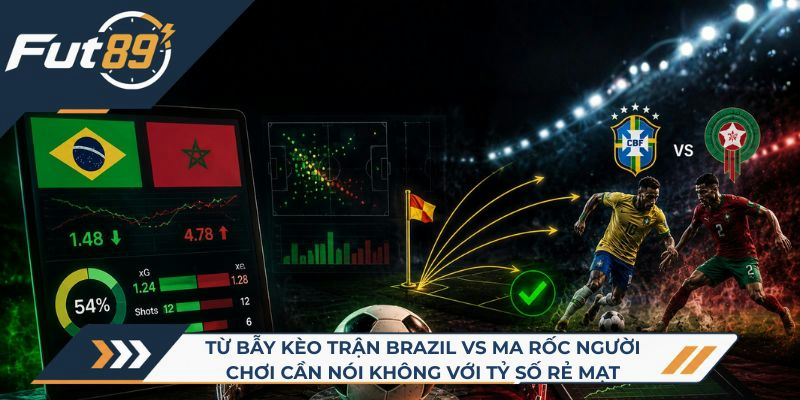 Từ bẫy kèo trận Brazil vs Ma Rốc người chơi cần nói không với tỷ số rẻ mạt
