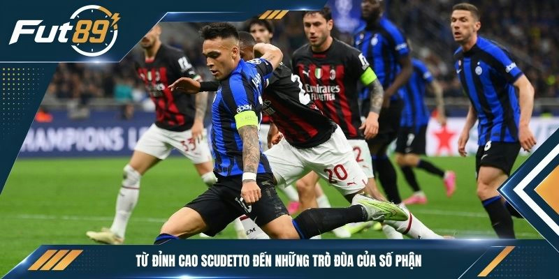 Từ đỉnh cao Scudetto đến những trò đùa của số phận