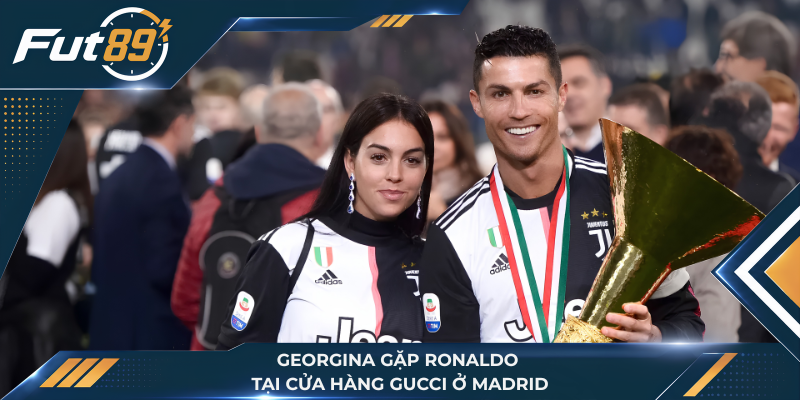 Georgina gặp Ronaldo tại cửa hàng Gucci ở Madrid