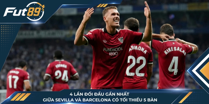 4 lần đối đầu gần nhất giữa Sevilla và Barcelona có tối thiểu 5 bàn
