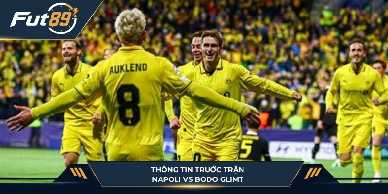 Diễn biến trước trận Napoli vs Bodo Glimt