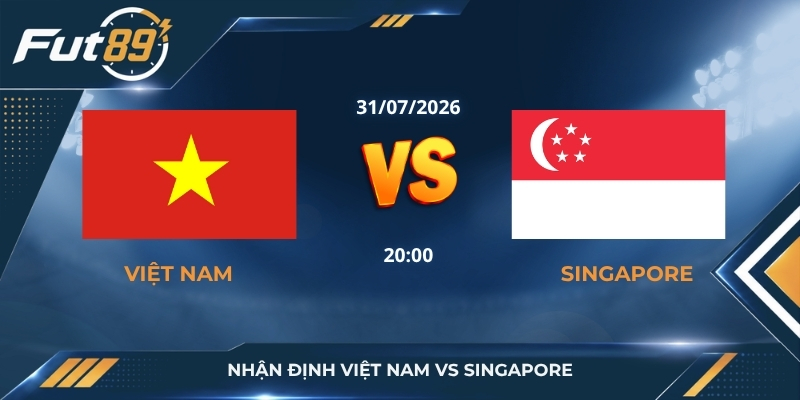 Nhận Định Việt Nam Vs Singapore: Mỹ Đình Chờ Cơn Mưa Bàn Thắng