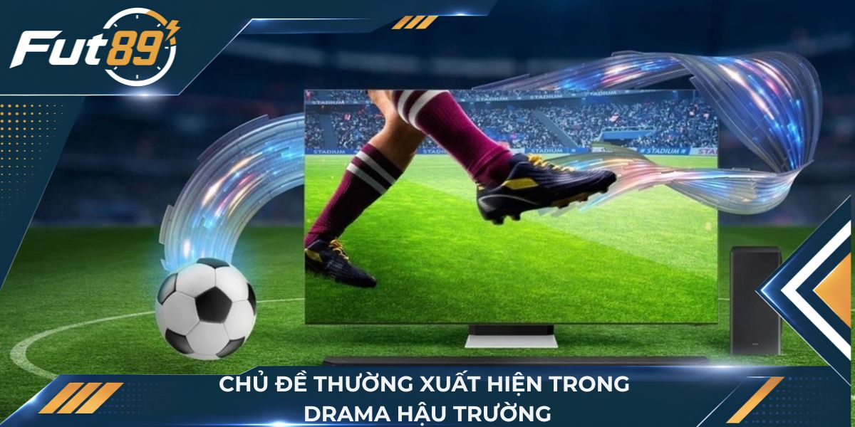 Chủ đề thường xuất hiện trong Drama hậu trường