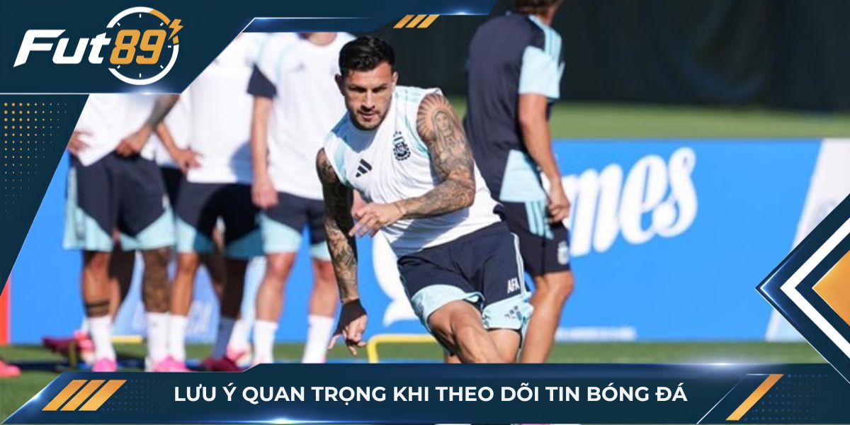 Lưu ý quan trọng khi theo dõi tin bóng đá