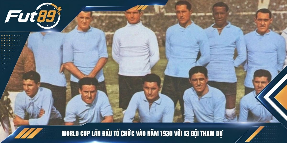World Cup lần đầu tổ chức vào năm 1930 với 13 đội tham dự